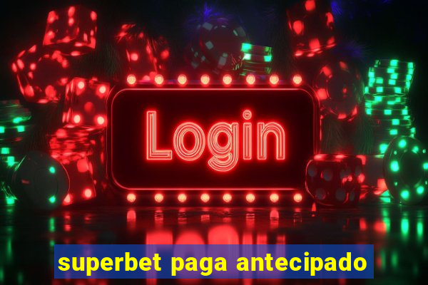 superbet paga antecipado